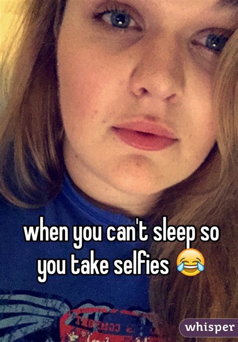 When You Cant Sleep So You Take Selfies 😂