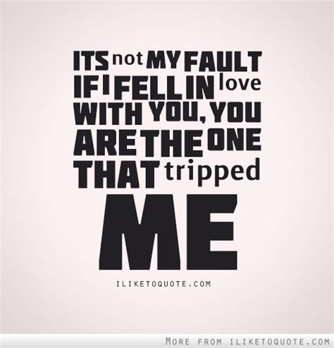 My Fault Love Quotes Quotesgram