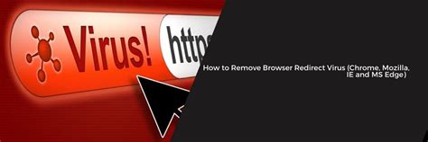 How To Remove Browser Redirect Virus Chrome Mozilla Ie And Ms Edge