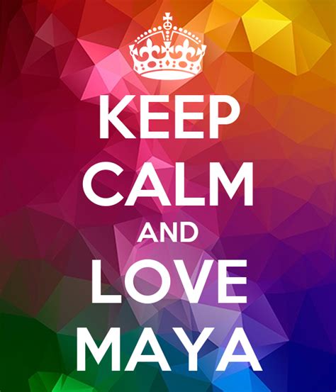 Keep Calm And Love Maya Poster Ekko Keep Calm O Matic
