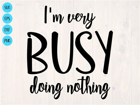Im Very Busy Doing Nothing Svg Is A Funny Lazy Person Etsy