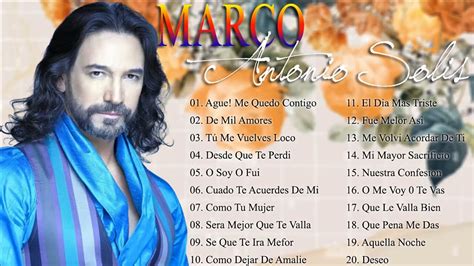 Marco Antonio Solis Marco Antonio Solis Mix De Sus Mas Grandes Exitos Los Bukis Youtube