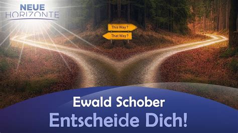 Entscheide Dich Ewald Schober Youtube