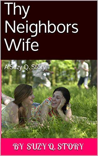 Thy Neighbors Wife A Suzy Q Story Suzy Q Stories Book 7 Ebook D D Amazonca Books