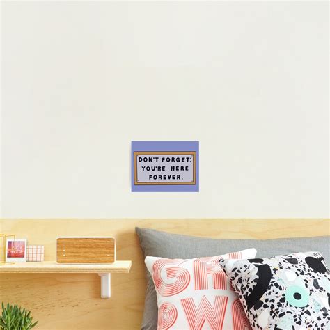 Dont Forget Youre Here Forever Simpsons Sign Photographic Print By