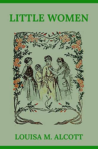 Little Women The Original 1868 Edition A Classic Novel Of Louisa May