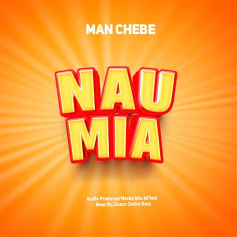 Audio Man Chebe Naumia Download Dj Kibinyo