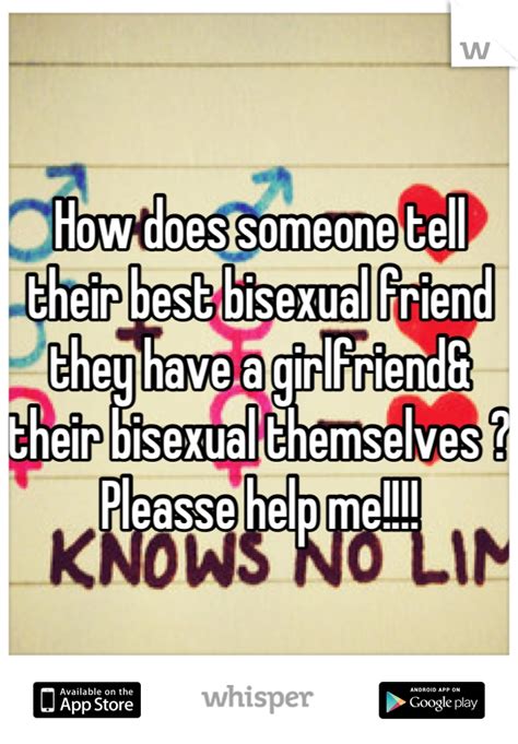 How Does Someone Tell Their Best Bisexual Friend They Have A Girlfriend