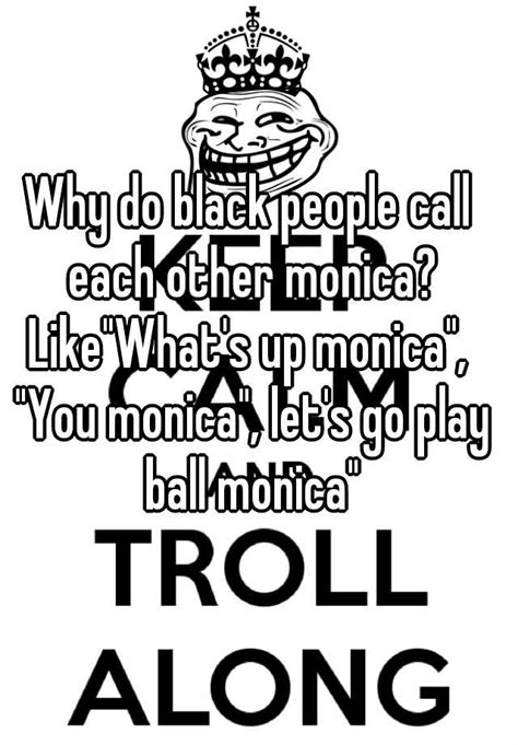 Why Do Black People Call Each Other Monica Likewhats Up Monica
