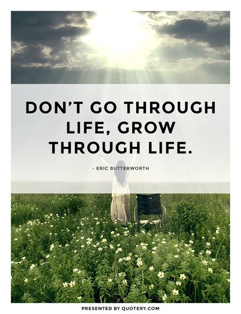 Quote Dont Go Through Life Grow Through Life