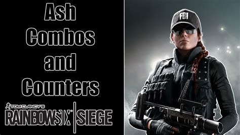 Combos And Counters Ash Rainbow Six Siege Operator Tips Youtube