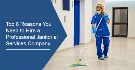 Top 6 Reasons You Need To Hire A Professional Janitorial Services