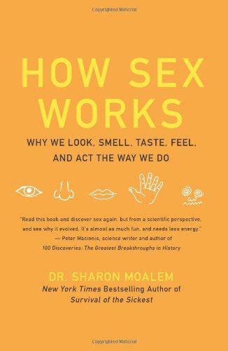 How Sex Works Why We Look Smell Taste Feel And Act The Way We Do Pdf Download By Sharon