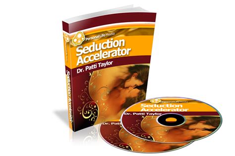 Seduction Acceleratorby Dr Patti Taylor Personal Life Media Learning Center