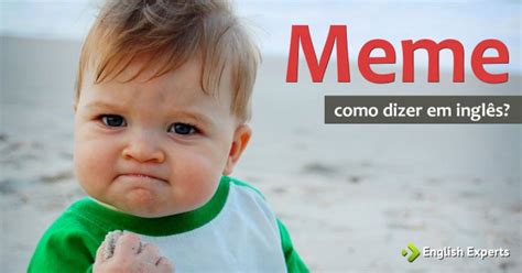 We did not find results for: Como dizer "Meme" em inglês - English Experts