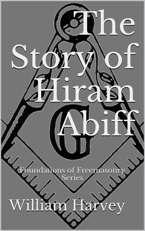 the story of hiram abifffoundations of freemasonry adam hanin