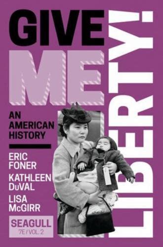 Give Me Liberty Vol Volume By Kathleen Duval Eric Foner And Lisa Ebay