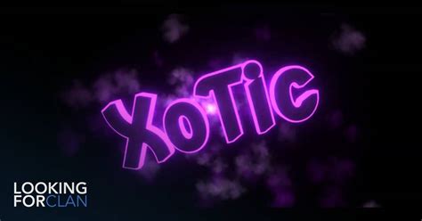 Xotic Looking For Clan