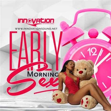 Stream Early Morning Sex By Innovation International Listen Online For Free On Soundcloud