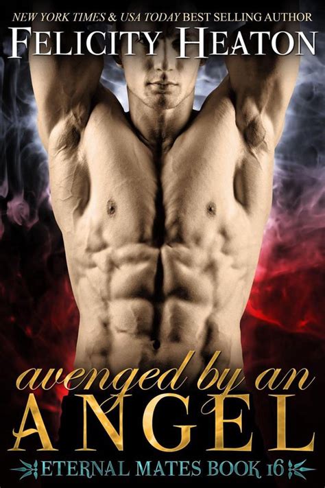 avenged by an angel eternal mates romance series book 16 ebook felicity heaton