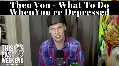 Theo Von What To Do When Youre Depressed Youtube