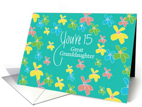 15th Birthday Great Granddaughter Youre 15 Flowers On Teal Card