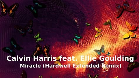 Calvin Harris Feat Ellie Goulding Miracle Hardwell Extended Remix YouTube