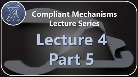 Compliant Mechanisms Lecture 4 Part 5 Youtube