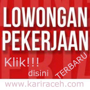 Update berita lowongan kerja terbaru. Lowongan Kerja Terbaru Hari Ini Lhokseumawe Januari 2021 Semua Perusahaan - Lowongan Kerja Bank ...