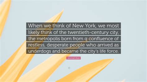 Jeremiah Moss Quote When We Think Of New York We Most Likely Think