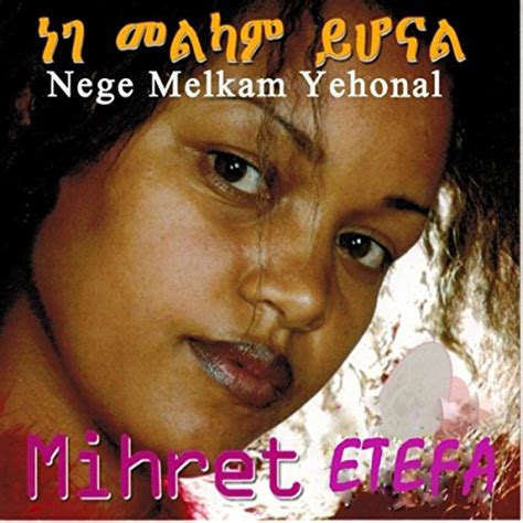 Amazon Music Mihret Etefaのnege Melkam Yehonal Jp