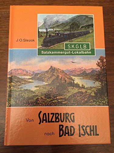 Von Salzburg Nach Bad Ischl Salzkammergut Lokalbahn Skglb Josef