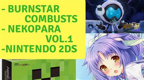 Burnstar Combusts Launch Nekopara Vol1 Delayed And Nintendo Announced