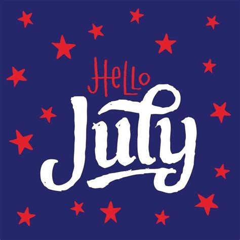 Hello July Hello July Hello July Images Welcome July