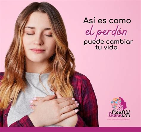 Así Es Como El Perdón Puede Cambiar Tu Vida Coach Diana Chica