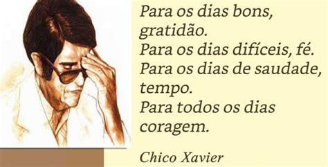 Maybe you would like to learn more about one of these? Mensagem de Chico Xavier - Pensamento para Todos os Dias!