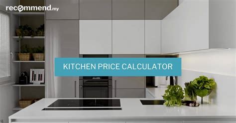 30 june 2017 • 11 mins read. Kitchen Renovation Price Estimator | Recommend.my