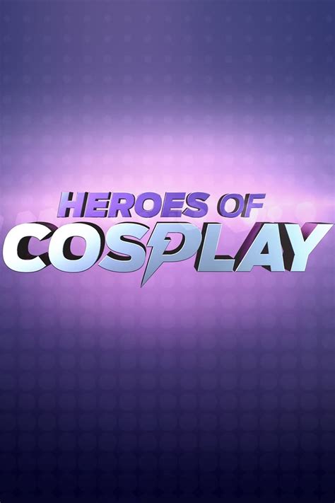 Heroes Of Cosplay Tv Series 2013 2014 Posters — The Movie Database