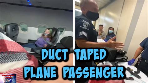 Airplane Passenger Duct Taped To Seat After Mental Episode Youtube