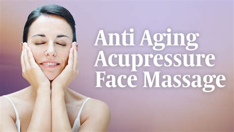 Anti Aging Acupressure Face Massage