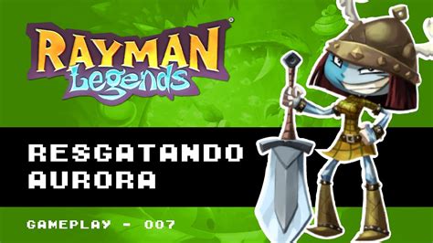 Resgatando Aurora Rayman Legends Gameplay Ep 007 Youtube