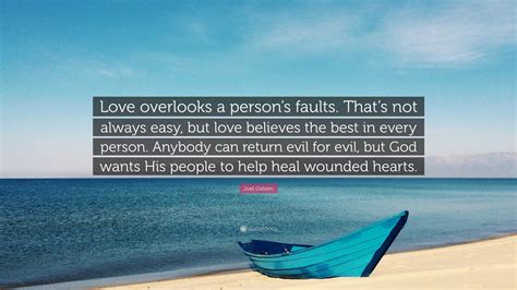 Joel Osteen Quote Love Overlooks A Persons Faults Thats Not Always