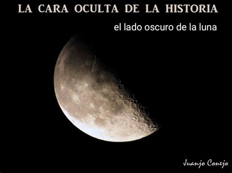 La Cara Oculta De La Historia El Lado Oscuro De La Luna Relatos Del
