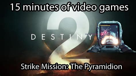 Destiny 2 Strike Mission The Pyramidion Youtube
