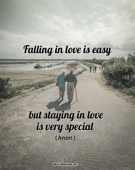 No one can choose who or how they fall in love so it is often very different for every person every time they fall in love. Falling In Love Is Easy But Staying In Love Is Very ...