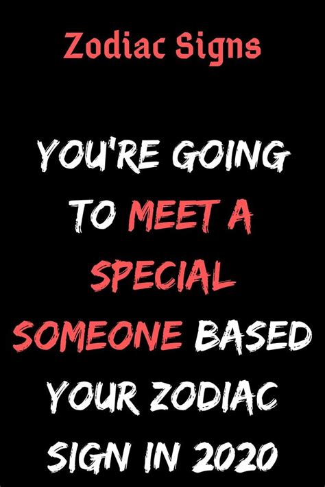 Youre Going To Meet A Special Someone Based Your Zodiac Sign In 2020
