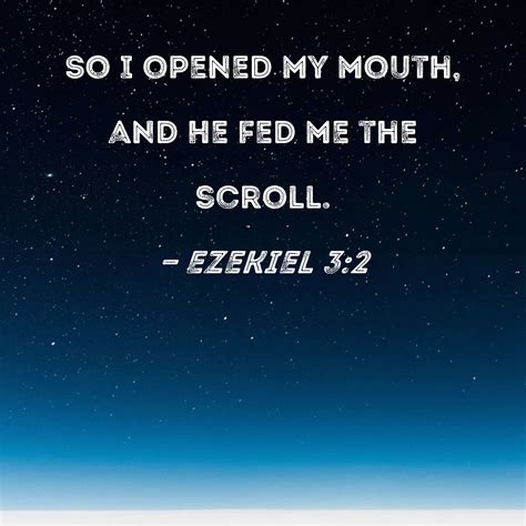 Ezekiel 32 So I Opened My Mouth And He Fed Me The Scroll