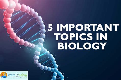 Top List Of 5 Important Biology Topics Notes For Biology