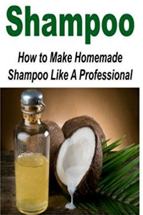 How To Make Homemade Shampoo Like A Professional Homemade Shampoo