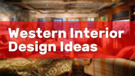 Western Interior Design Ideas Youtube